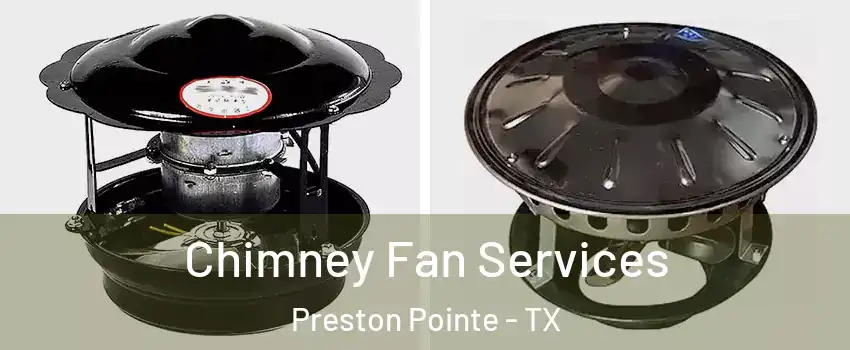 Chimney Fan Services Preston Pointe - TX