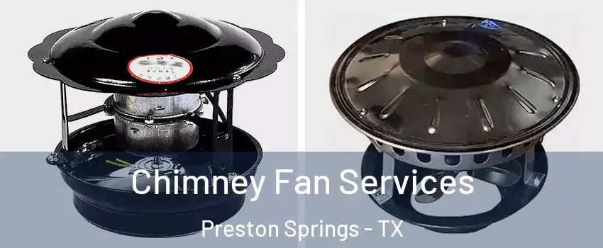 Chimney Fan Services Preston Springs - TX