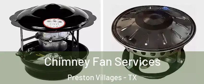 Chimney Fan Services Preston Villages - TX