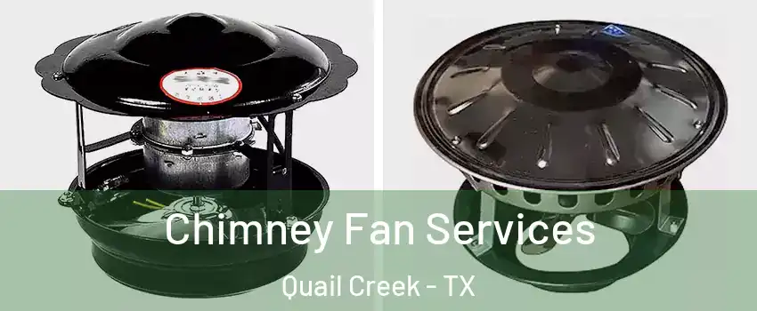 Chimney Fan Services Quail Creek - TX