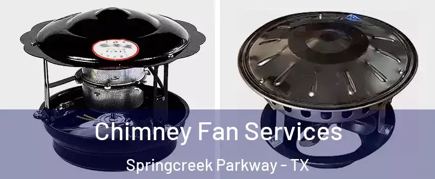 Chimney Fan Services Springcreek Parkway - TX