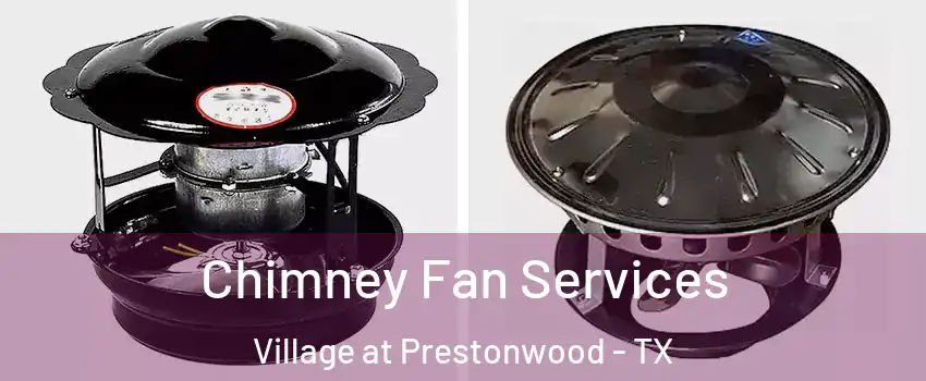 Chimney Fan Services Village at Prestonwood - TX