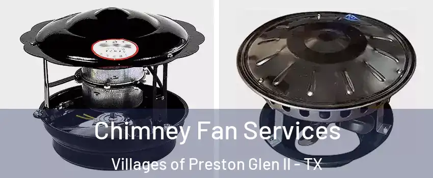 Chimney Fan Services Villages of Preston Glen II - TX
