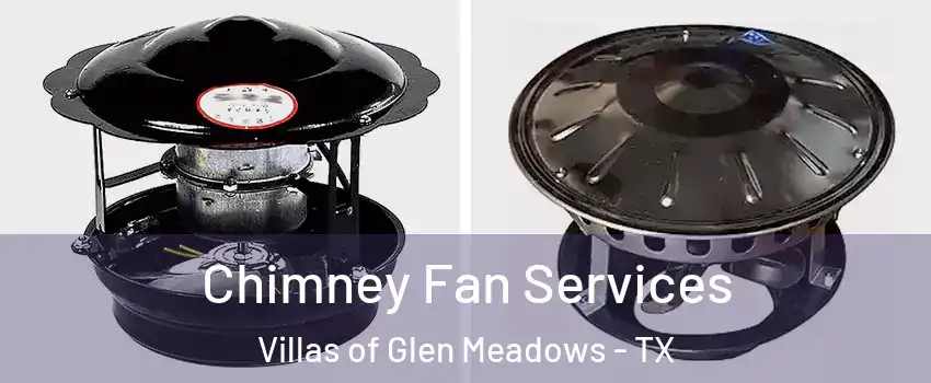Chimney Fan Services Villas of Glen Meadows - TX