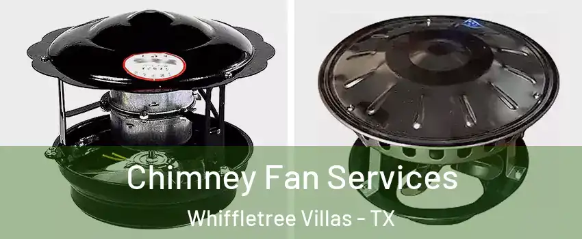 Chimney Fan Services Whiffletree Villas - TX
