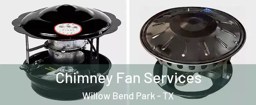 Chimney Fan Services Willow Bend Park - TX