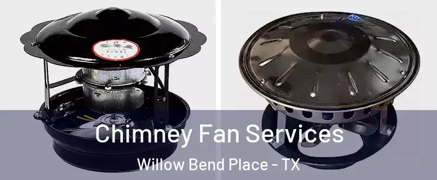 Chimney Fan Services Willow Bend Place - TX