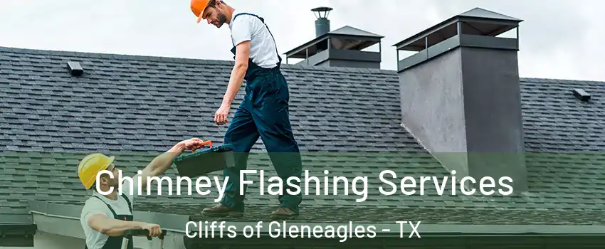 Chimney Flashing Services Cliffs of Gleneagles - TX