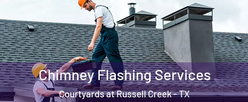 Chimney Flashing Services Courtyards at Russell Creek - TX