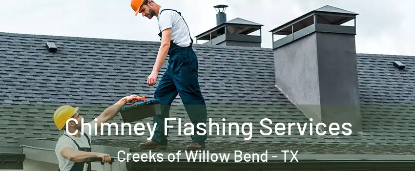 Chimney Flashing Services Creeks of Willow Bend - TX