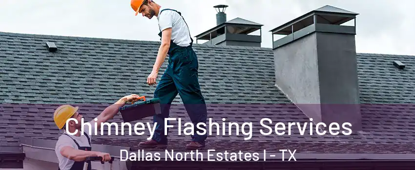 Chimney Flashing Services Dallas North Estates I - TX