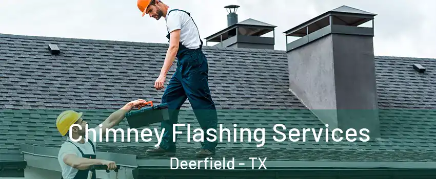 Chimney Flashing Services Deerfield - TX