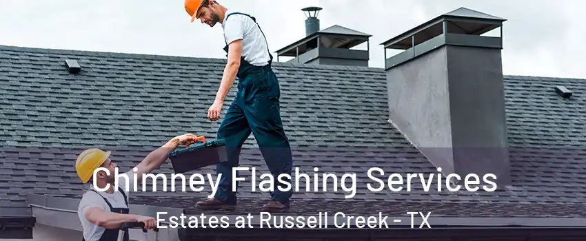 Chimney Flashing Services Estates at Russell Creek - TX