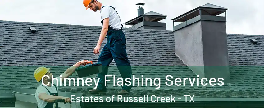 Chimney Flashing Services Estates of Russell Creek - TX