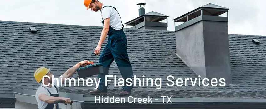 Chimney Flashing Services Hidden Creek - TX