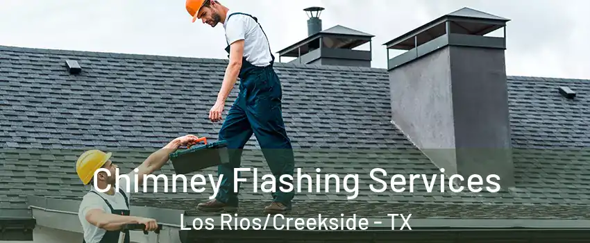 Chimney Flashing Services Los Rios/Creekside - TX