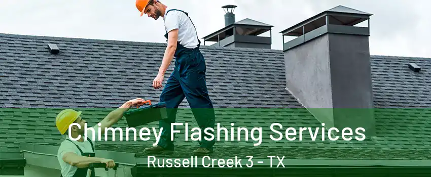Chimney Flashing Services Russell Creek 3 - TX