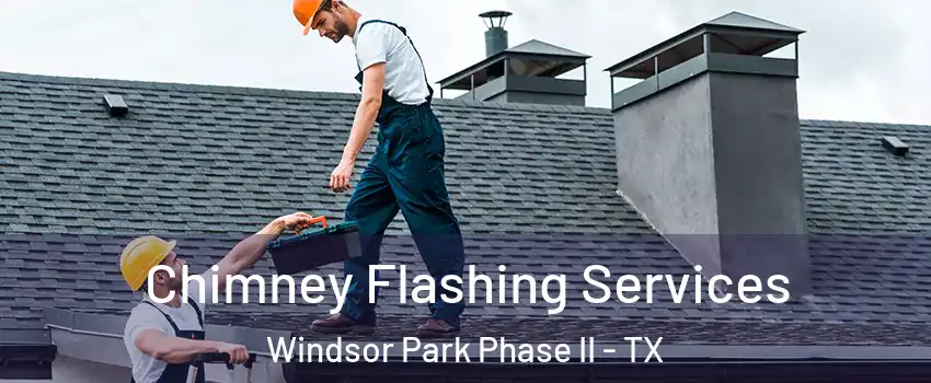 Chimney Flashing Services Windsor Park Phase II - TX