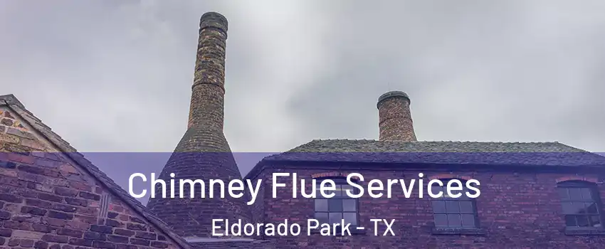Chimney Flue Services Eldorado Park - TX