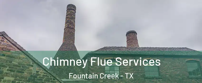 Chimney Flue Services Fountain Creek - TX