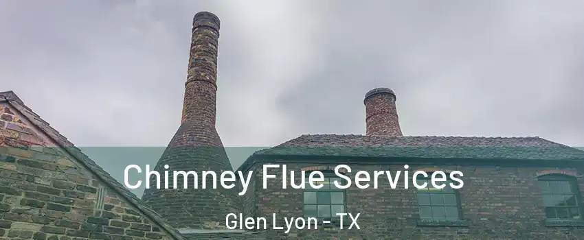 Chimney Flue Services Glen Lyon - TX