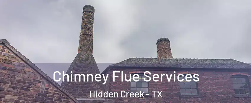 Chimney Flue Services Hidden Creek - TX