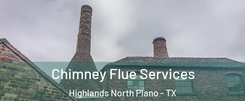 Chimney Flue Services Highlands North Plano - TX