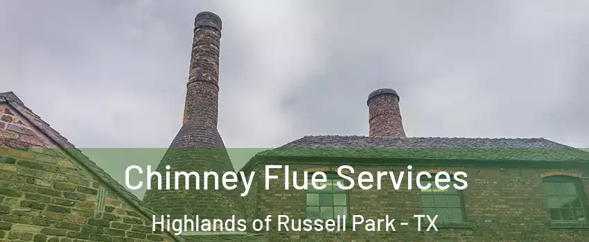 Chimney Flue Services Highlands of Russell Park - TX