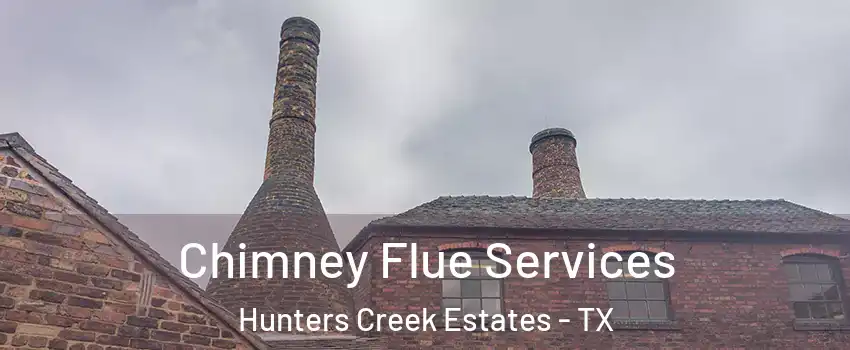 Chimney Flue Services Hunters Creek Estates - TX