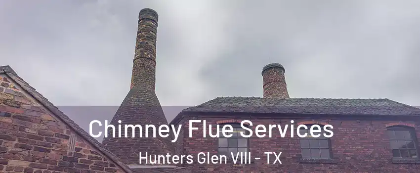 Chimney Flue Services Hunters Glen VIII - TX