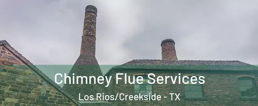 Chimney Flue Services Los Rios/Creekside - TX