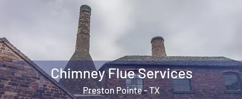 Chimney Flue Services Preston Pointe - TX