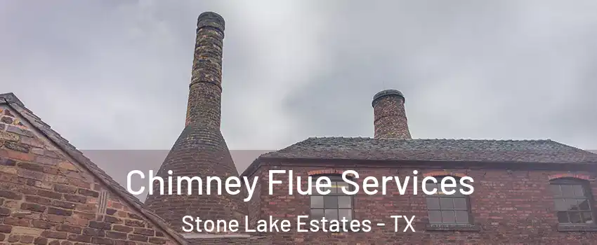 Chimney Flue Services Stone Lake Estates - TX