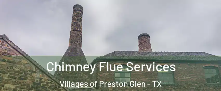 Chimney Flue Services Villages of Preston Glen - TX