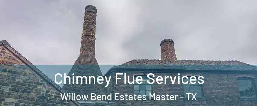 Chimney Flue Services Willow Bend Estates Master - TX