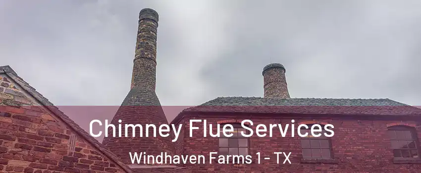 Chimney Flue Services Windhaven Farms 1 - TX