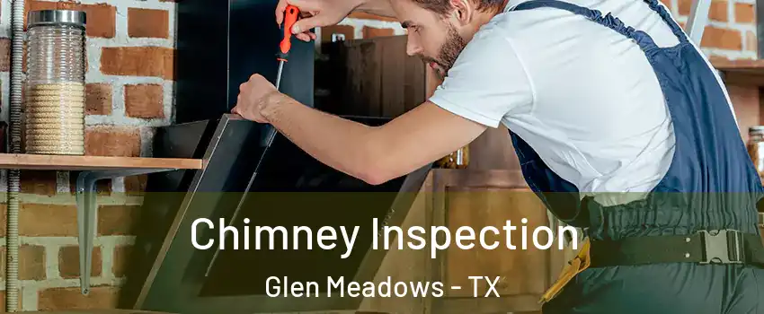 Chimney Inspection Glen Meadows - TX