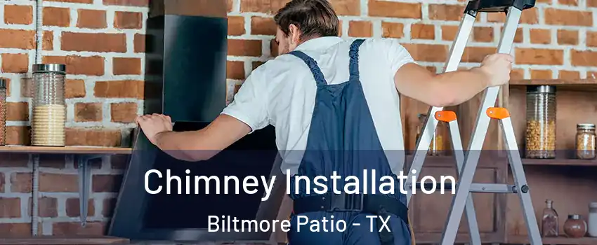 Chimney Installation Biltmore Patio - TX