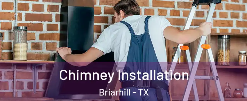 Chimney Installation Briarhill - TX