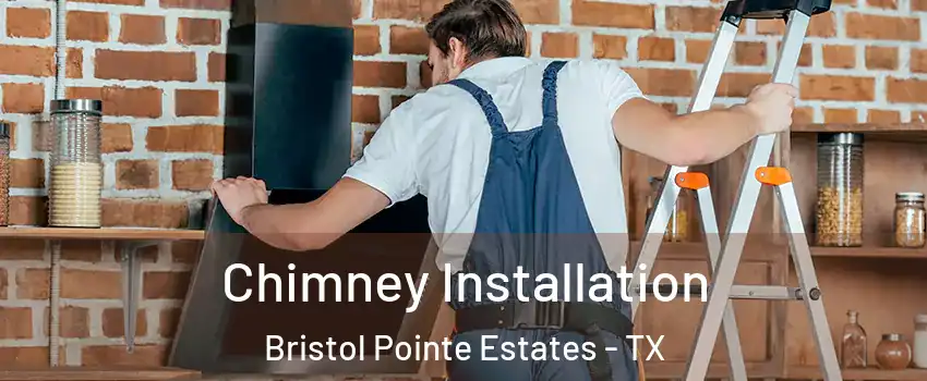 Chimney Installation Bristol Pointe Estates - TX