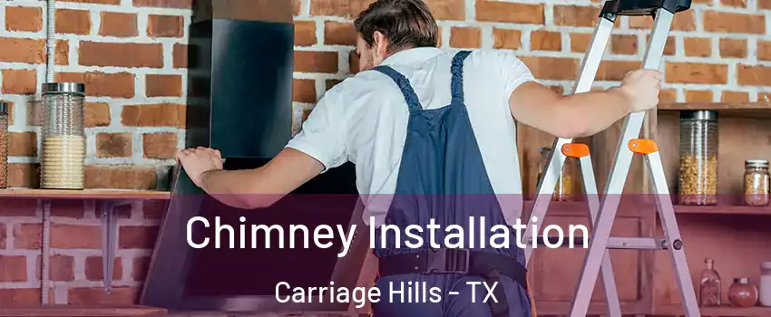 Chimney Installation Carriage Hills - TX