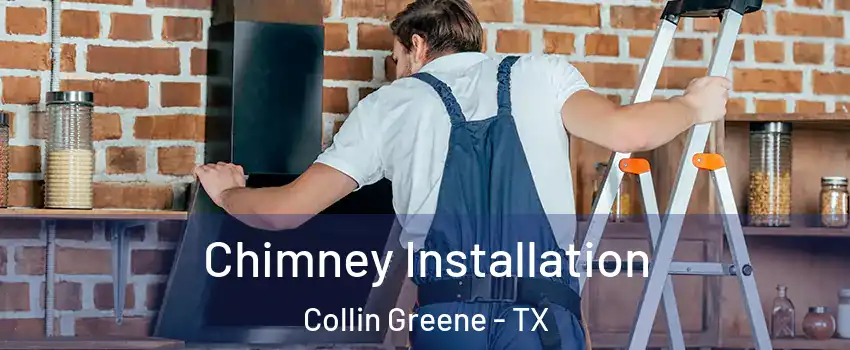 Chimney Installation Collin Greene - TX