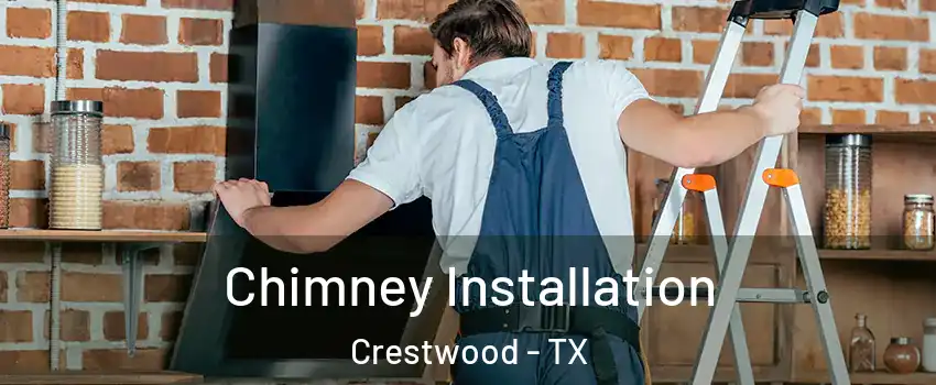 Chimney Installation Crestwood - TX