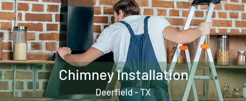 Chimney Installation Deerfield - TX