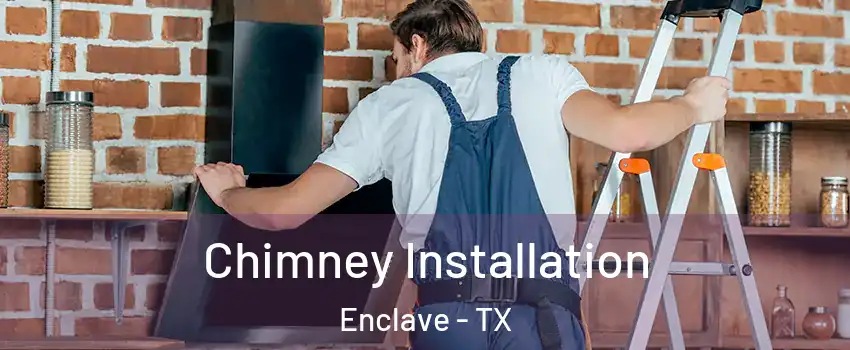 Chimney Installation Enclave - TX