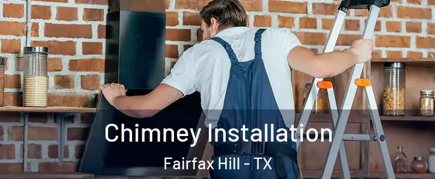 Chimney Installation Fairfax Hill - TX