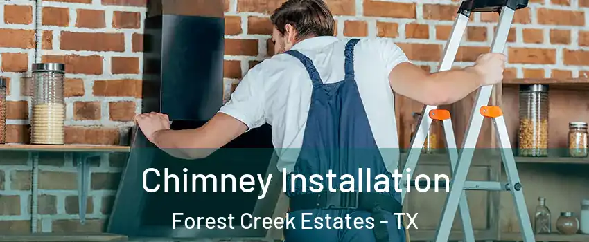Chimney Installation Forest Creek Estates - TX