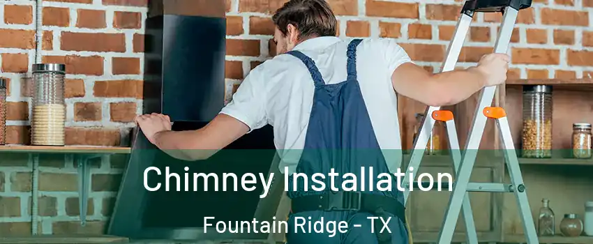 Chimney Installation Fountain Ridge - TX