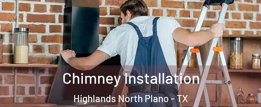 Chimney Installation Highlands North Plano - TX
