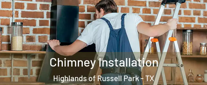 Chimney Installation Highlands of Russell Park - TX